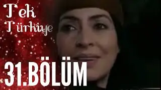Tek Türkiye 31.Bölüm İzle