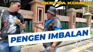 Sketsa Komedi: BERHARAP IMBALAN