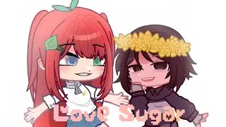 `Love sugar meme` | | Collab w/@yourbestfriend_33