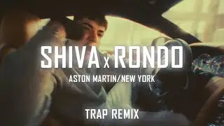 SHIVA x RONDO - Aston Martin/New York TRAP REMIX @prod.gidan