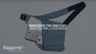 Baggizmo - the only EDC bag you will ever need