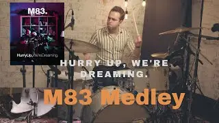 M83 Medley - Hurry up, We're Dreaming - Drum Cover