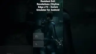 Residen Evil: Revelations (Skyline Edge v72 - Switch Emulator for Android)