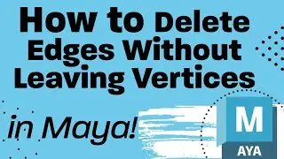How to Delete Edges Without Leaving Vertices in Maya