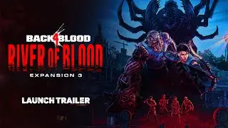 Back 4 Blood – Expansion 3: River of Blood Launch Trailer