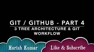 Chapter 4 : GIT / GITHUB - Three Tree Architecture and GIT Workflow