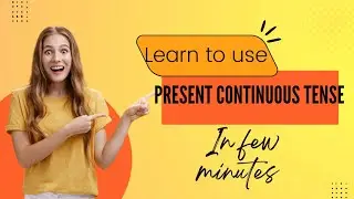 Use of present continuous tense.