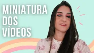 COMO FAZER A MINIATURA PERFEITA PARA SEUS VÍDEOS NO YOUTUBE *fácil e gratuito*