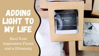 ADDING LIGHT TO MY LIFE  |  Candle Haul from Impressive Flame  |  GIVEAWAY AT THE END