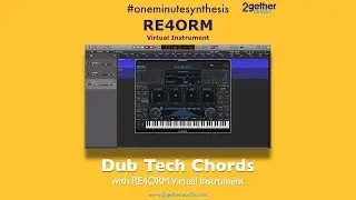 How to create Dub Tech Chords with RE4ORM by 2getheraudio