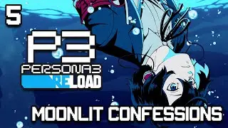 MOONLIT CONFESSIONS | Persona 3 Reload | Part 5