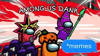 AMONG US DANK IMPOSTER MEMES