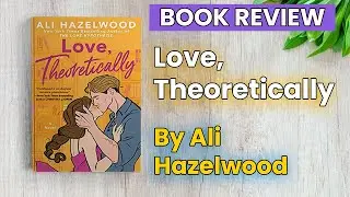 Love Theoretically by Ali Hazelwood Book | Love Theoretically Book Review #bookreview #booktube