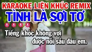 Karaoke Liên Khúc Nhạc Sống Remix Tone Nam - Lk Tình Là Sợi Tơ Remix | Karaoke Công Trình