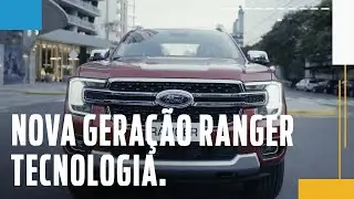 Nova Geração Ford Ranger - Tecnologia para ir além do esperado