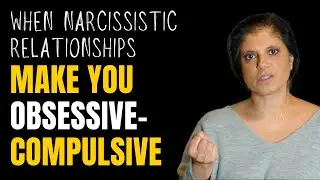 When narcissistic relationships make you obsessive-compulsive