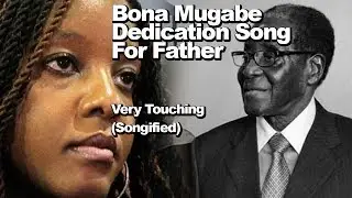 Bona Mugabe -Sweet Father, Touching Zimdanchall Song For Mugabe her Dad