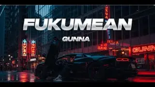 Gunna – fukumean (Lyrics)