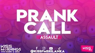 KISS FM PRANK CALLS - ASSAULT 2020/06/19