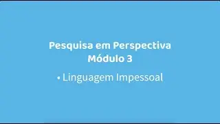 MÓDULO 03  - AULA 07 - LINGUAGUEM IMPESSOAL