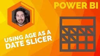 Using Age as date slicer in Power BI