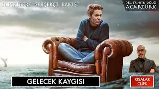 Gelecek Kaygısı  (S222) | Dr. TOA Kısalar