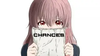 Koe No Katachi「AMV」- Chances
