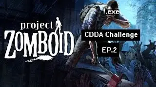 Project Zomboid .exe - CDDA - Ep2 I Believe In Peter Hernandez