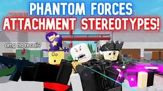 Phantom Forces Attachment Stereotypes! Ep. 1: Optics