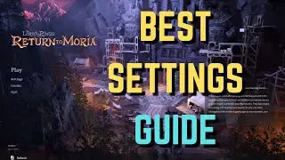 BEST Settings Guide - Return To Moria: Lord of The Rings