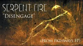 Serpent Fire - Disengage (Lyric video)