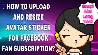 HOW TO RESIZE AND UPLOAD FACEBOOK  AVATAR STICKERS FOR SUPPORTERS / FAN SUBSCRIPTION?