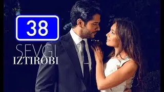 Sevgi Iztirobi / Севги Изтироби 38-Qism (Turk seriali uzbek tilida)