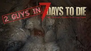2 Guys in 7 DAYS TO DIE v 1 0 #46 | Gemütliche Suche nach Blei