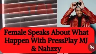 Female speaks about what happened with PressplayMj & Nahzzy #cleveland