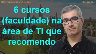 6 cursos de faculdade na área de TI recomendados por Fábio dos Reis