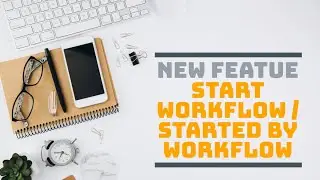 New Feature - Start Workflow / Start by Workflow