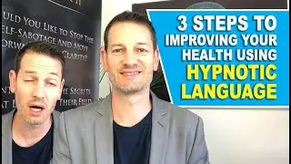 3 Steps to Improving Your Health Using Hypnotic Language & Transformational Vocabulary