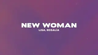 LISA - NEW WOMAN (Lyrics) ft. Rosalía