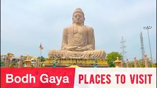 Bodh Gaya Tourist Places | Places to Visit in Bodh Gaya | BodhGaya Tour Guide