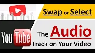 Swap or Select the Audio Track on your Video on YouTube