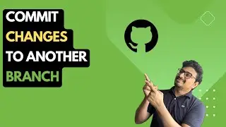 How to Commit Changes from Main to Another Branch