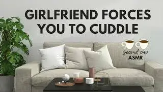 Girlfriend Forces you to Cuddle | Confident GF x Shy Listener