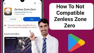 How To Fix App Not Compatible Zenless Zone Zero | ZZz Mobile..?
