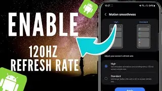 How To Enable The 120hz Refresh Rate On Android