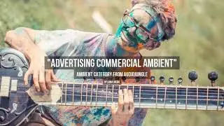 Advertising Commercial Ambient - Music from Audiojungle