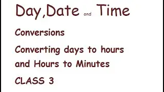 Maths class 3 Converting days to hours and Hours to minutes Unit 6 worksheet 4