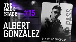 The Backstage #15 ft. Albert González| DJ vs BANDAS, Marketing para DJS, Hamza Zaidi, Comunidad AGJG