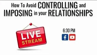 How To Avoid CONTROLLING and IMPOSING in Your RELATIONSHIPS