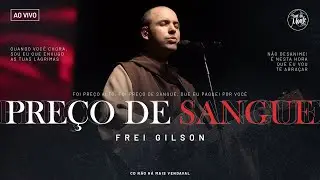 Preço de Sangue | Frei Gilson/Som do Monte (Clipe Oficial)